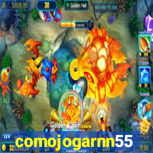 comojogarnn55