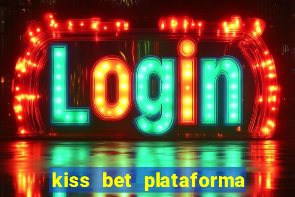 kiss bet plataforma de jogos