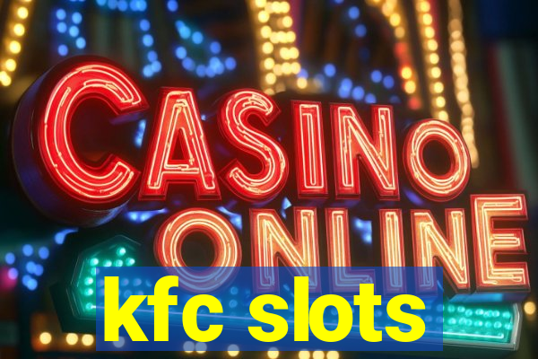 kfc slots