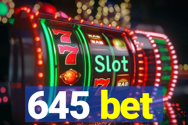 645 bet