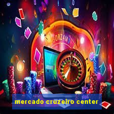 mercado cruzeiro center