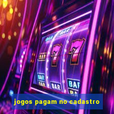 jogos pagam no cadastro