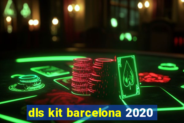 dls kit barcelona 2020