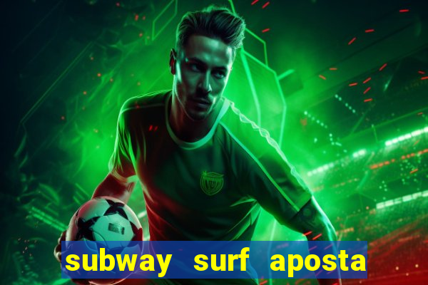 subway surf aposta 1 real