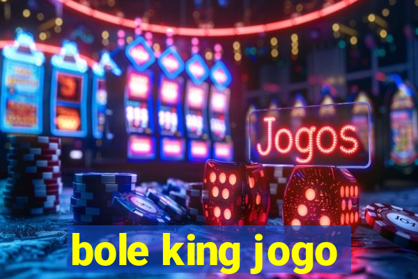 bole king jogo