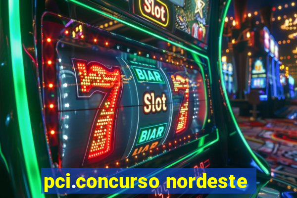 pci.concurso nordeste