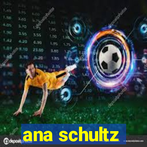 ana schultz