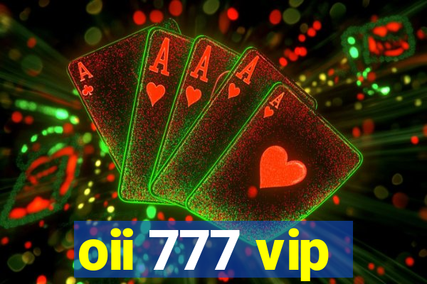 oii 777 vip