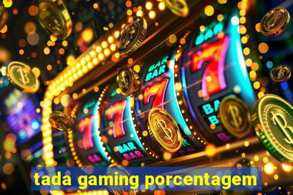 tada gaming porcentagem