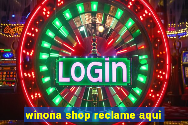 winona shop reclame aqui