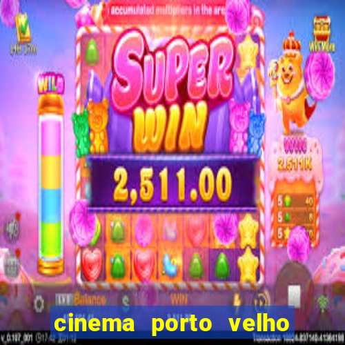 cinema porto velho ig shopping