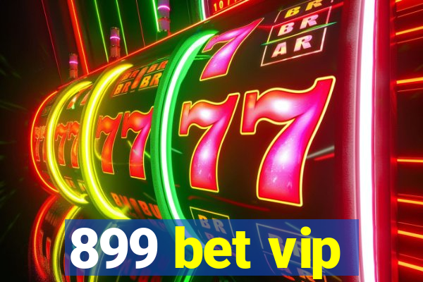 899 bet vip