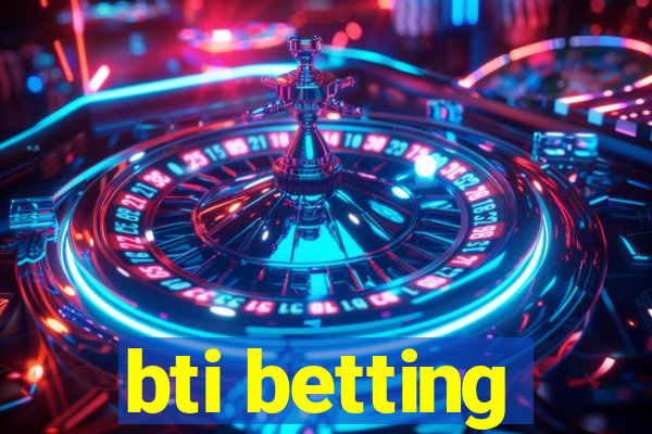 bti betting