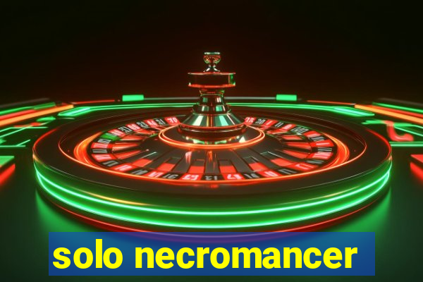 solo necromancer