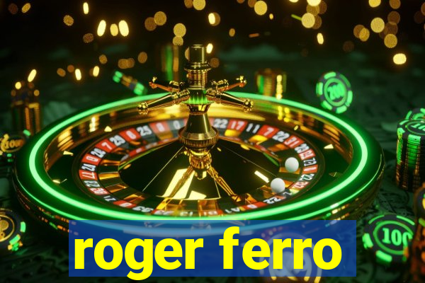 roger ferro