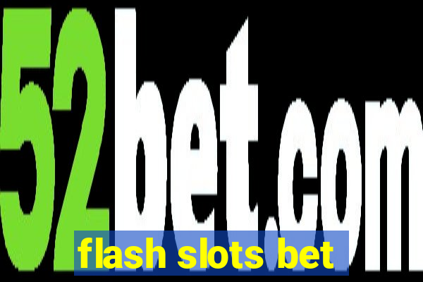 flash slots bet