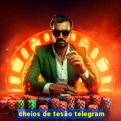 cheios de tesão telegram