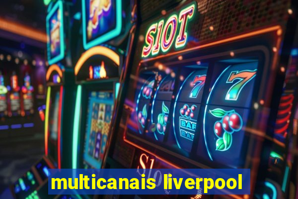 multicanais liverpool