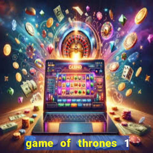 game of thrones 1 temporada online