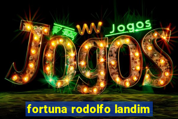 fortuna rodolfo landim