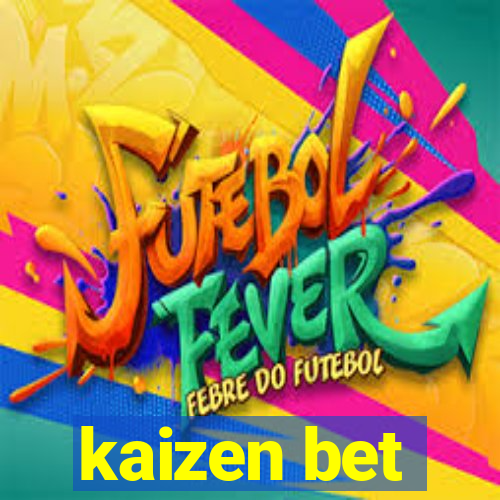 kaizen bet