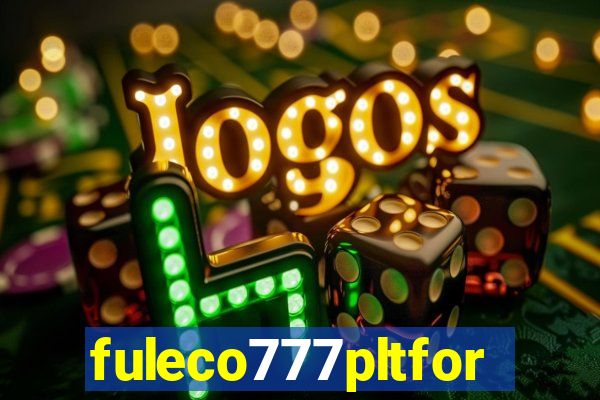 fuleco777pltfor