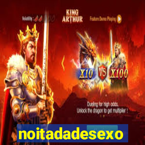 noitadadesexo