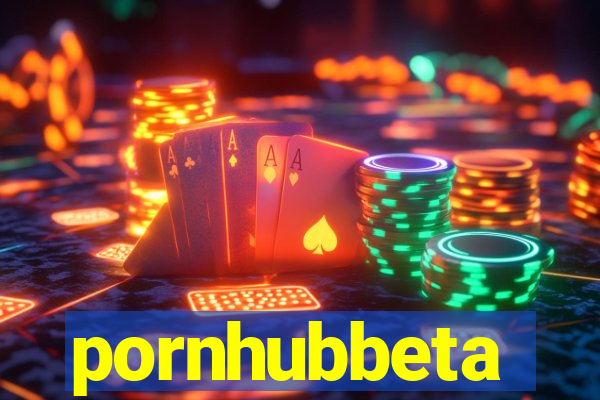 pornhubbeta