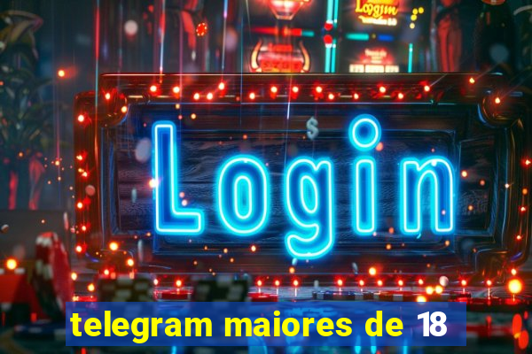 telegram maiores de 18