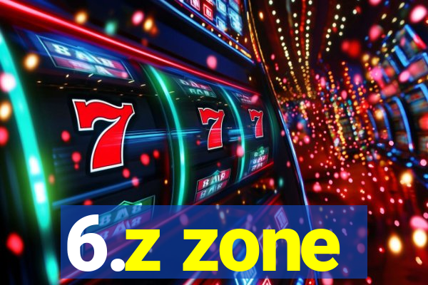 6.z zone