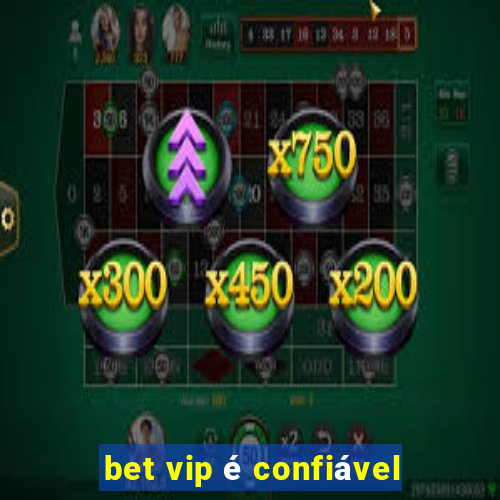 bet vip é confiável