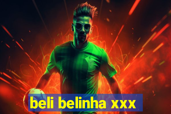 beli belinha xxx