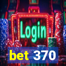 bet 370