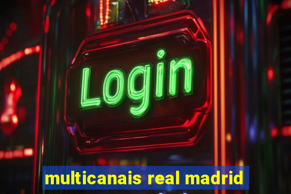 multicanais real madrid