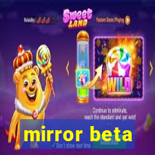 mirror beta