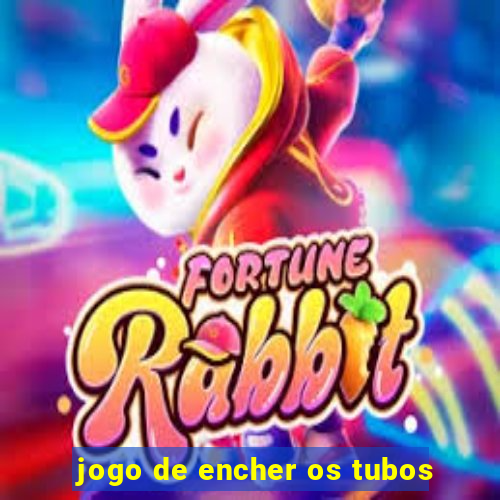 jogo de encher os tubos