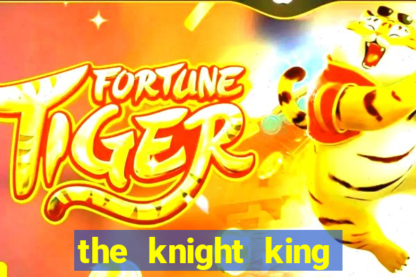 the knight king who returned with a god ptbr