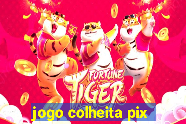 jogo colheita pix