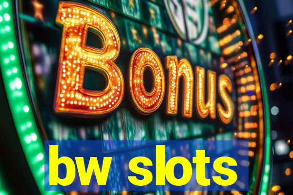 bw slots