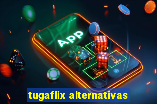 tugaflix alternativas