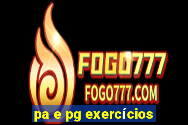 pa e pg exercícios