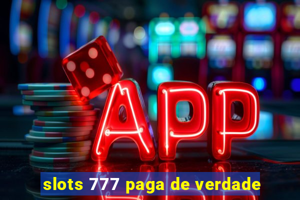 slots 777 paga de verdade