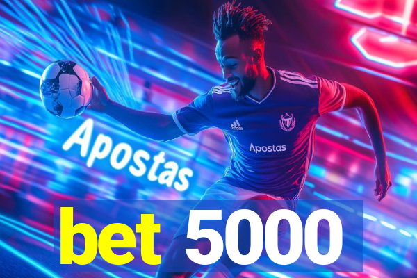 bet 5000