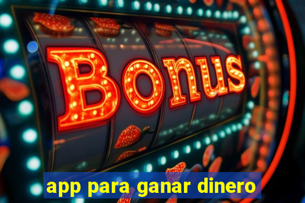 app para ganar dinero