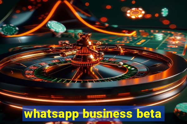 whatsapp business beta