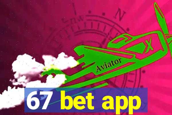 67 bet app