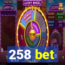 258 bet