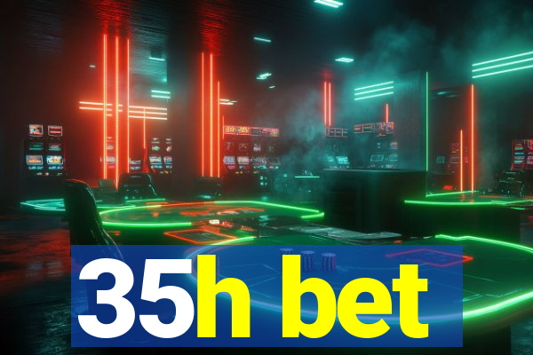 35h bet