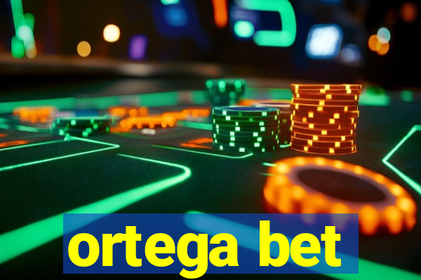 ortega bet