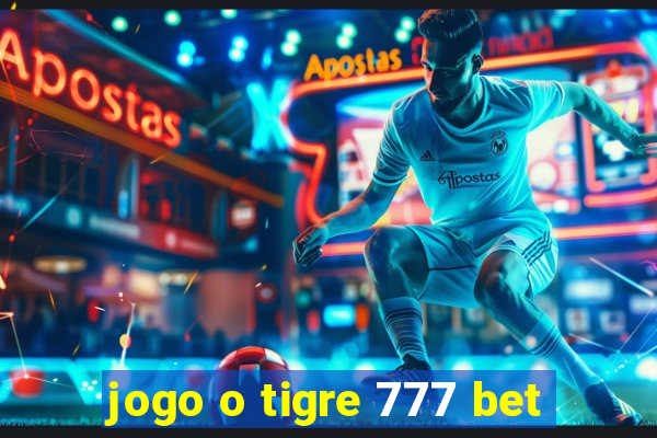 jogo o tigre 777 bet